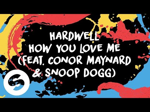 Hardwell - How You Love Me (feat. Conor Maynard & Snoop Dogg) [Official Lyric Video] - UCpDJl2EmP7Oh90Vylx0dZtA