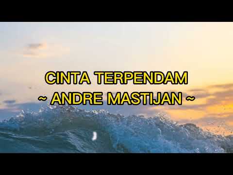 CINTA TERPENDAM ~ ANDRE MASTIJAN ~ (LIRIK LAGU)OFFICIAL LYRIC VIDEO