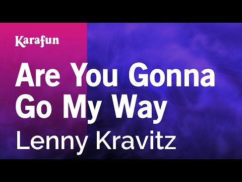 Karaoke Are You Gonna Go My Way - Lenny Kravitz * - UCbqcG1rdt9LMwOJN4PyGTKg