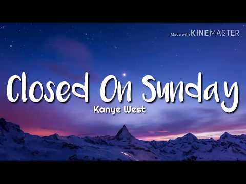 Kanye West - Closed on Sunday (Lyrics)