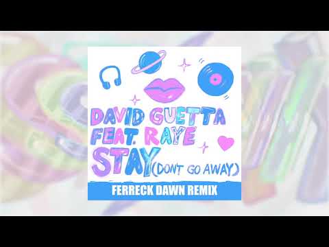 David Guetta - Stay (Don’t Go Away) (feat Raye) [Ferreck Dawn Remix]
