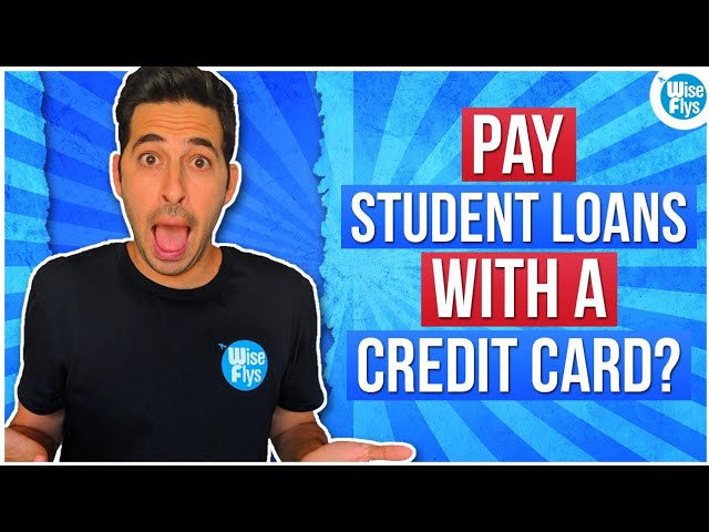 How to Pay Your Student Loans With a Credit Card