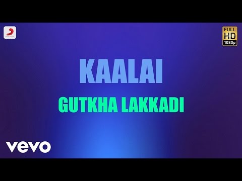 Kaalai - Gutkha Lakkadi Tamil Lyric | STR, Vedika | G.V. Prakash Kumar - UCTNtRdBAiZtHP9w7JinzfUg