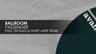 Ballroom - Passenger (Paul Thomas & White-Akre Remix) [Avanti]