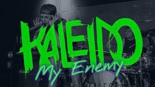 KALEIDO - My Enemy (Official Video)