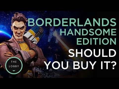 Should You Buy the New Borderlands Handsome Edition? - The Lobby - UCbu2SsF-Or3Rsn3NxqODImw