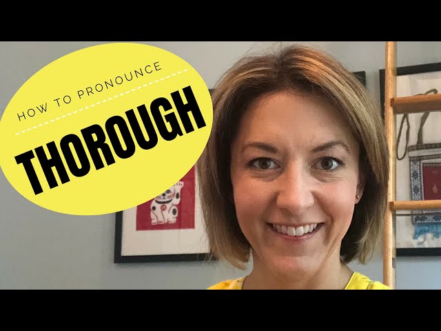 How to Pronounce “Thorough”