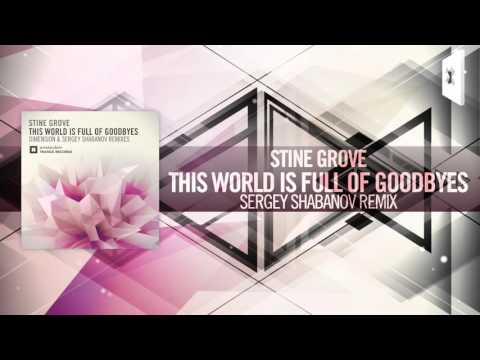 Stine Grove - This World Is Full of Goodbyes FULL (Sergey Shabanov Remix) Amsterdam Trance - UCsoHXOnM64WwLccxTgwQ-KQ