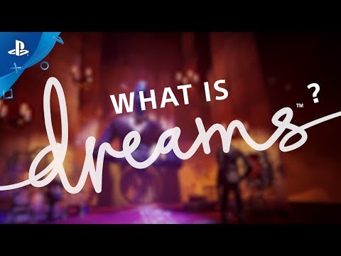 Dreams | What is Dreams? | PS4 - UCg_JwOXFtu3iEtbr4ttXm9g