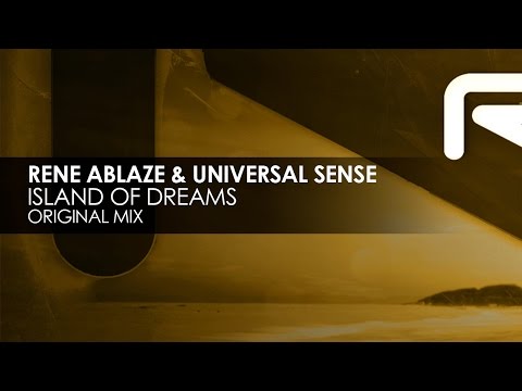 Rene Ablaze & Universal Sense - Island Of Dreams - UCvYuEpgW5JEUuAy4sNzdDFQ