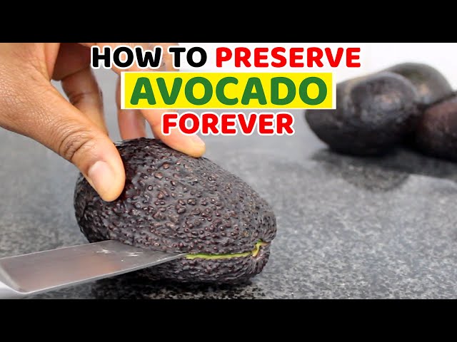 How To Preserve Avocados For Long Time?