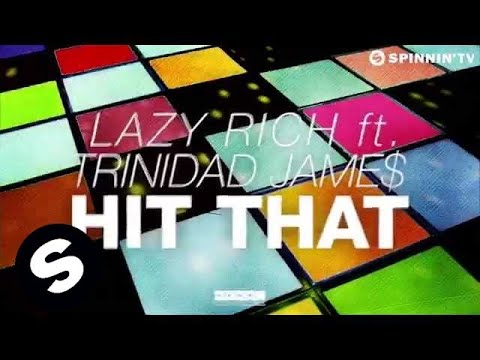 Lazy Rich Feat. Trinidad Jame$ - Hit That (OUT NOW) - UCpDJl2EmP7Oh90Vylx0dZtA