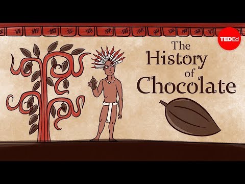 The history of chocolate - Deanna Pucciarelli - UCsooa4yRKGN_zEE8iknghZA