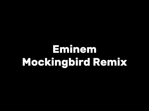 Eminem - Mockingbird (Remix)