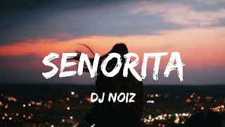 DJ Noiz - Senorita feat. Kennyon Brown, Donell Lewis & Konecs (Lyrics)