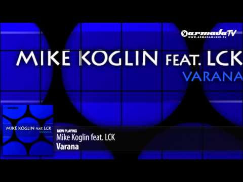 Mike Koglin feat. LCK - Varana (Original Mix) - UCGZXYc32ri4D0gSLPf2pZXQ