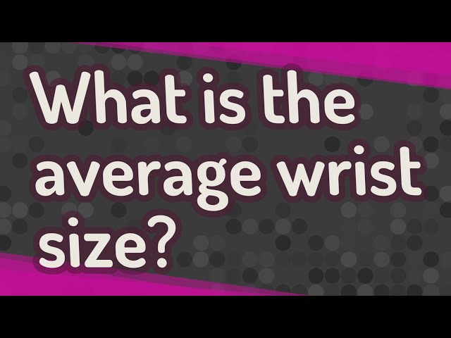 what-is-the-average-wrist-size-for-a-woman-stuffsure