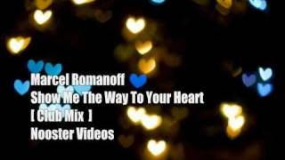 Marcel Romanoff - Show Me The Way To Your Heart [ Club Mix ] HQ