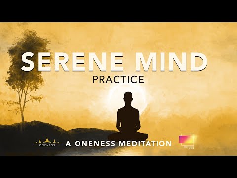 Serene Mind Practice  - A Oneness Meditation