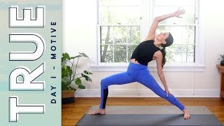 TRUE - Day 1 - MOTIVE  |  Yoga With Adriene