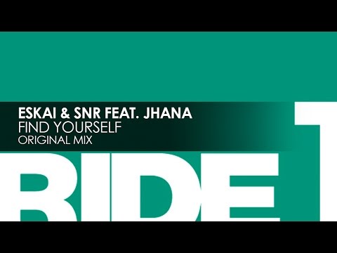 Eskai & SNR featuring Jhana - Find Yourself - UCvYuEpgW5JEUuAy4sNzdDFQ