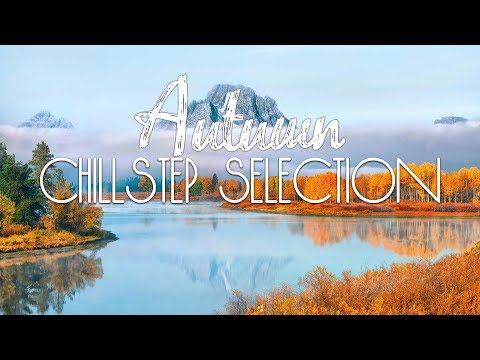 Autumn | Chillstep Selection #37 - UCJ-DCKo6g07dtJJhjbkJtXA