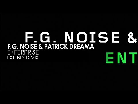 F.G. Noise & Patrick Dreama - Enterprise - UCvYuEpgW5JEUuAy4sNzdDFQ