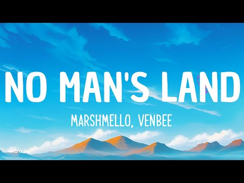 Marshmello, venbee - No Man's Land (Lyrics)