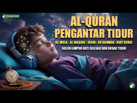 Bacaan Al Quran Pengantar Tidur, Penenang Hati & Pikiran