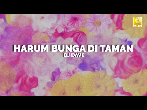 DJ Dave - Harum Bunga Di Taman (Official Lyric Video)