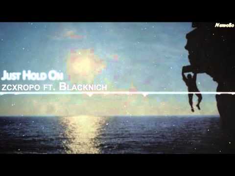 zcxropo ft.  Blacknich  - Just Hold On【Minimal】 - UCYAlcxBuDE_b5RTgs6A2d_Q