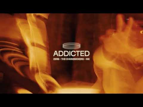 Zerb & The Chainsmokers - Addicted (feat. INK) [Official Audio]