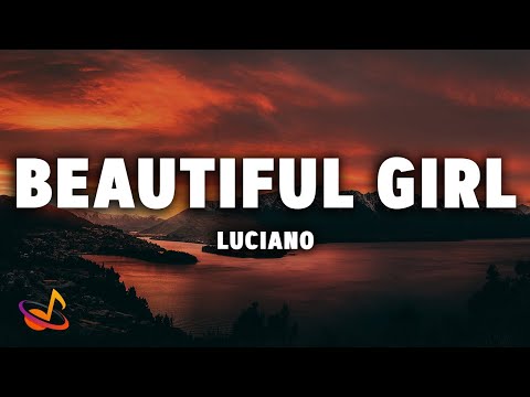 LUCIANO - BEAUTIFUL GIRL [Lyrics]