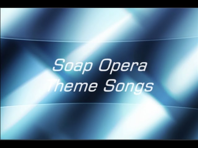 The Best Soap Opera Music Themes