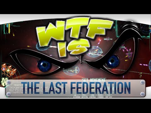 ► WTF Is... - The Last Federation ? - UCy1Ms_5qBTawC-k7PVjHXKQ