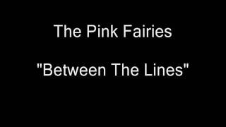 The Pink Fairies - Between The Lines [HQ Audio]