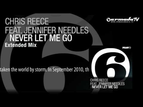 Chris Reece feat. Jennifer Needles - Never Let Me Go (Extended Mix) - UCGZXYc32ri4D0gSLPf2pZXQ