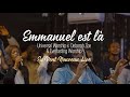 Emmanuel est l? (ft Zo? D?borah) Universal worship x Everlasting.