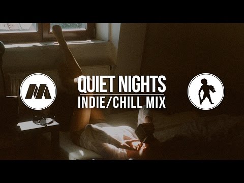 "Quiet Nights" Indie/Chill Mix - UCcTvjjmFeFDd5Ri5NajGImA