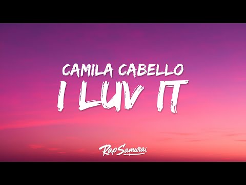 Camila Cabello, Playboi Carti - I LUV IT (Lyrics)