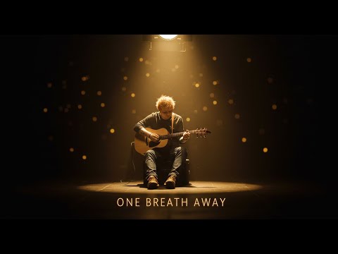 Ed Sheeran – One Breath Away