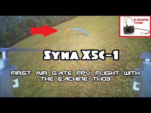 Syma X5C-1 - First Air Gate FPV Flight Feat. The Eachine TX03 (BANGGOOD) - UCU33TAvzA-wgPMgcrdMVIdg