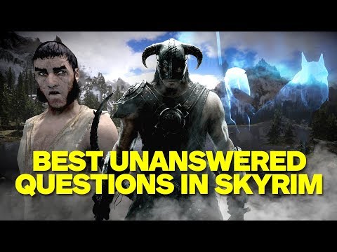 7 of the Best Unanswered Questions in Skyrim - UCKy1dAqELo0zrOtPkf0eTMw