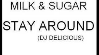 Milk and Sugar - Stay Around (Dj Delicious)