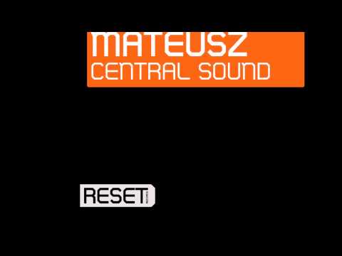 Mateusz - Central Sound (Original Mix) [Official] - UCVA5uYDPjkQXcnzLQXGrlyg