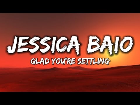 Jessica Baio - glad you're settling [Lyrics]