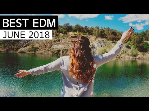 BEST EDM June 2018   - UCAHlZTSgcwNNpf8LV3E6kDQ