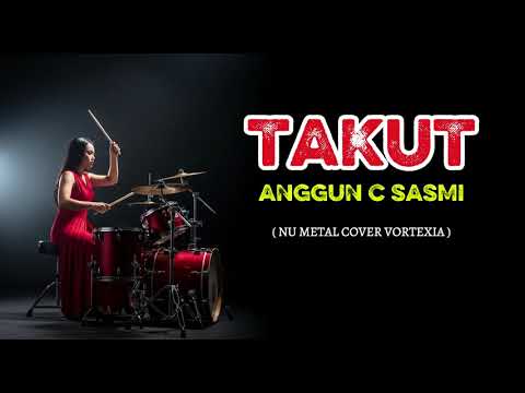 Takut  - Anggun C Sasmi  | Nu Metal Cover by Vortexia
