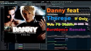 Danny feat. Therese - If Only You FL Studio Eurodance Remake