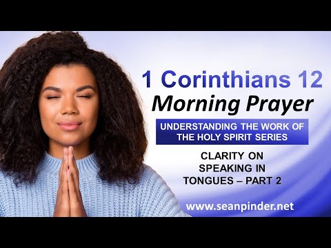 CLARITY on Speaking in TONGUES Part 2  - Morning Prayer